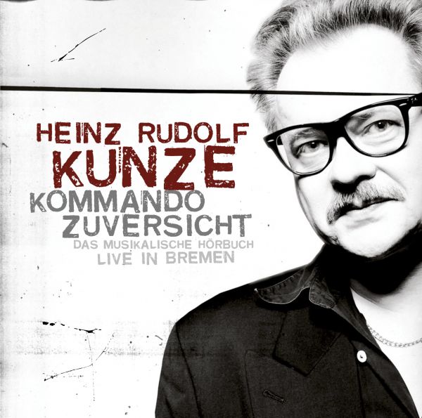 Kunze, Heinz Rudolf - Kommando Zuversicht - Das musikalische Hörbuch (Jewelcase)
