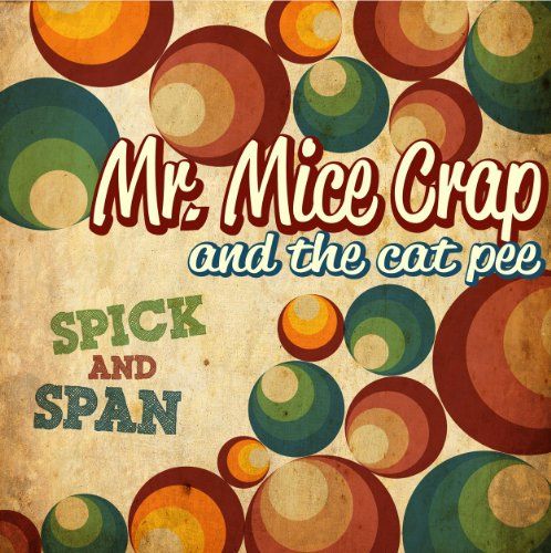 Mr. Mice Crap And The Cat Pee - Spick and Span (CD)