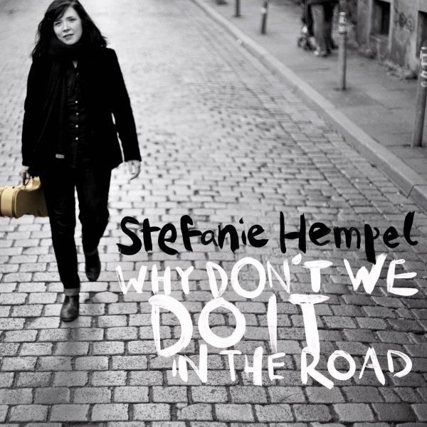 Hempel, Stefanie - Why Don't We Do It In The Road